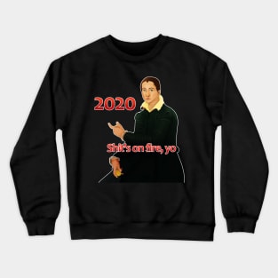 Shits on fire yo 2020 Crewneck Sweatshirt